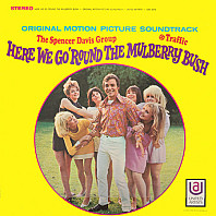 The Spencer Davis Group - Here We Go 'Round The Mulberry Bush (Original Motion Picture Soundtrack)