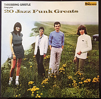 Throbbing Gristle - 20 Jazz Funk Greats