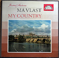 Bedřich Smetana - Ma Vlast - My Country (A Cycle Of Symphonic Poems)