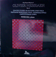 Olivier Messiaen - The Piano Music Of Olivier Messiaen Vol.2 / Quatre Etudes De Rythme (1949-50) / Fantaisie Burlesque (1932) / Rondeau (1943) / Cantéyodjayâ (1949)