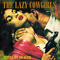 The Lazy Cowgirls - A Little Sex And Death