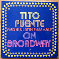 Tito Puente & His Latin Ensemble - On Broadway