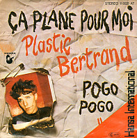 Plastic Bertrand - Ça Plane Pour Moi / Pogo Pogo