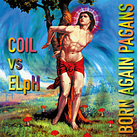 Coil - Born Again Pagans (30th Anniversary Extended Edition)