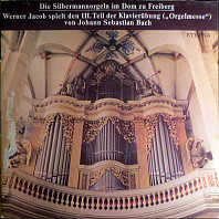 Johann Sebastian Bach - Die Silbermannorgeln Im Dom Zu Freiberg (Werner Jacob Spielt Den III. Teil Der Klavierübung (