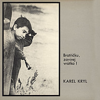 Karel Kryl - Bratříčku, Zavírej Vrátka!