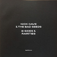 Nick Cave & The Bad Seeds - B-Sides & Rarities (Parts I & II)