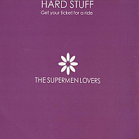 The Supermen Lovers - Hard Stuff (Get Your Ticket For A Ride)