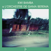 Kwi Bamba & L'Orchestre De Gama Berema - Kwi Bamba & L'Orchestre De Gama Berema