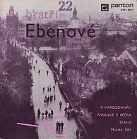 Bratři Ebenové - K Narozeninám / Andulce Z Béčka / Štafle / Praha 1581