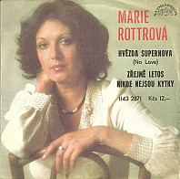 Marie Rottrová - Hvězda Supernova (No Love) / Zřejmě Letos Nikde Nejsou Kytky
