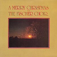 Fischer Chöre - A Merry Christmas From The Fischer Choir