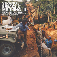 Mr. Thing - Strange Breaks & Mr Thing III (More Rock, Funk, Soul, Jazz & Soundtrack Breaks For Modern Living)