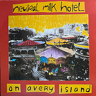 Neutral Milk Hotel - On Avery Island