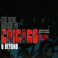 Various Artists - The Real Sound Of Chicago & Beyond (Underground Disco & Boogie)