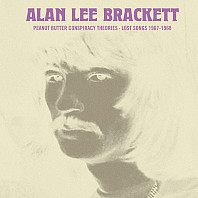 Alan Brackett - Peanut Butter Conspiracy Theories · Lost Songs 1967-1968