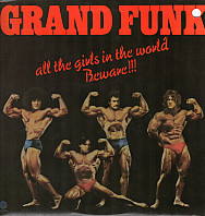 Grand Funk Railroad - All The Girls In The World Beware!!!