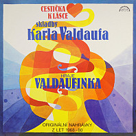 Valdaufinka - Cestička k Lásce (Skladby Karla Valdaufa)