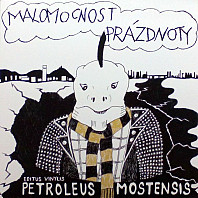 Malomocnost Prázdnoty - Petroleus Mostensis (Editus Vinylis)