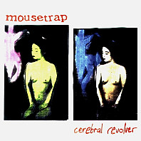 Mousetrap - Cerebral Revolver