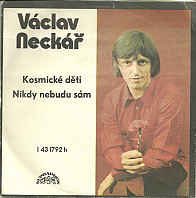 Václav Neckář - Kosmické Děti / Nikdy Nebudu Sám