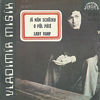 Vladimír Mišík - Já Mám Schůzku O Půl Páté / Lady Vamp