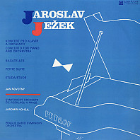 Jaroslav Ježek - Koncert Pro Klavír A Orchestr = Concerto For Piano And Orchestra / Bagatelles / Petite Suite / Etuda = Etude