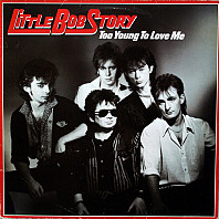 Little Bob Story - Too Young To Love Me