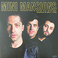 Mini Mansions - Works Every Time