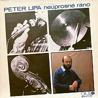 Peter Lipa - Neúprosné Ráno