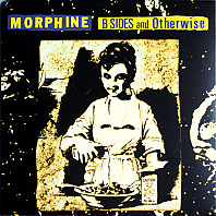 Morphine - B-Sides And Otherwise