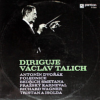Various Artists - Diriguje Václav Talich - Polednice, Pražský Karneval, Tristan A Isolda