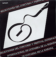 Various Artists - Selecciones Del Concurso Y Festival Internacional De Guitarra De La Habana
