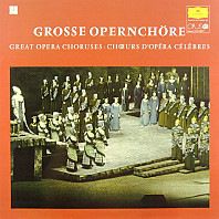 Various Artists - Grosse Opernchöre = Veľké Operné Zbory