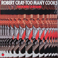 The Robert Cray Band - Too Many Cooks