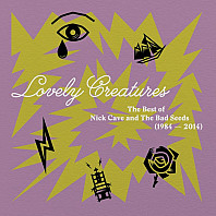 Nick Cave - Lovely Creatures (The Best Of Nick Cave And The Bad Seeds) (1984 – 2014)
