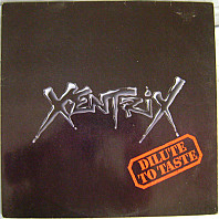 Xentrix - Dilute To Taste
