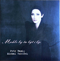 Petr Hapka - Mohlo By Tu Být I Líp