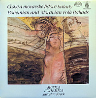 Musica Bohemica - České A Moravské Lidové Balady = Bohemian And Moravian Folk Balads)