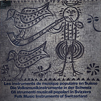Various Artists - Les Instruments De Musique Populaire En Suisse = Die Volksmusikinstrumente In Der Schweiz = Gli Strumenti Musicali Popolari In Svizzera = Folk Music Instruments Of Switzerland