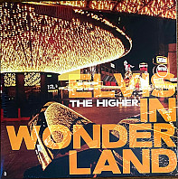 The Higher - Elvis In Wonderland