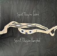 Spirit They're Gone Spirit They've Vanished