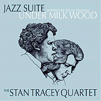 The Stan Tracey Quartet - Jazz Suite Inspired By Dylan Thomas' Under Milk Wood