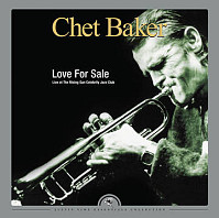 Chet Baker - Love For Sale: Live at the Rising Sun Celebrity Club