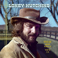 Loney Hutchins - Buried Loot’ Demos From the House of Cash & “Outlaw” Era ’73-‘78