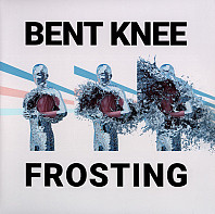 Bent Knee - Frosting