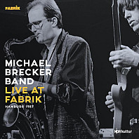 The Michael Brecker Band - Live At Fabrik - Hamburg 1987