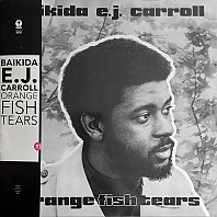 Baikida Carroll - Orange Fish Tears