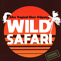 Wild Safari: Afro Tropical Disco Odyssey