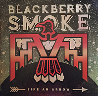 Blackberry Smoke - Like An Arrow